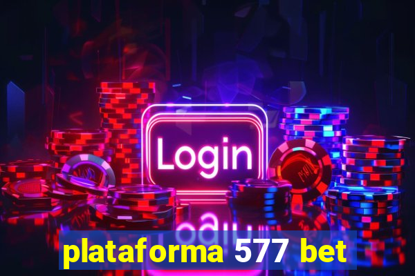 plataforma 577 bet